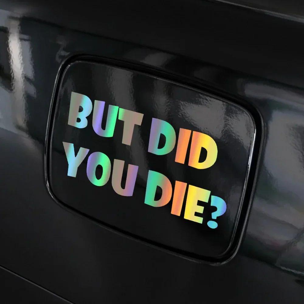 

Car Sticker BUT DID YOU DIE Text Sticker Decal Vinyl Sticker Auto Body Window Personalized DIY Car Exterior Decor Accessories