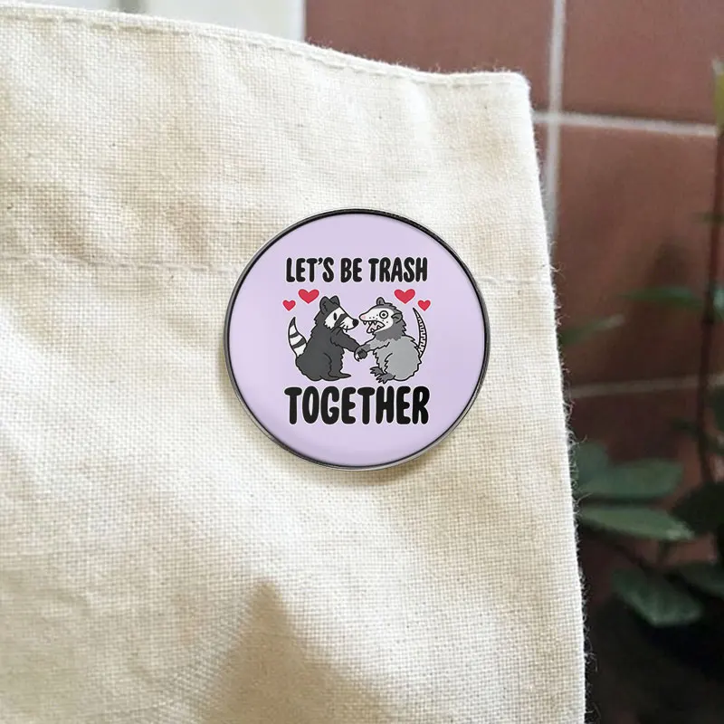 Funny Raccoon Opossum Let's Be Trash Together UV Printing Badges Meme Quote Pin Alloy Brooches Lapel Backpack Jewelry Gifts