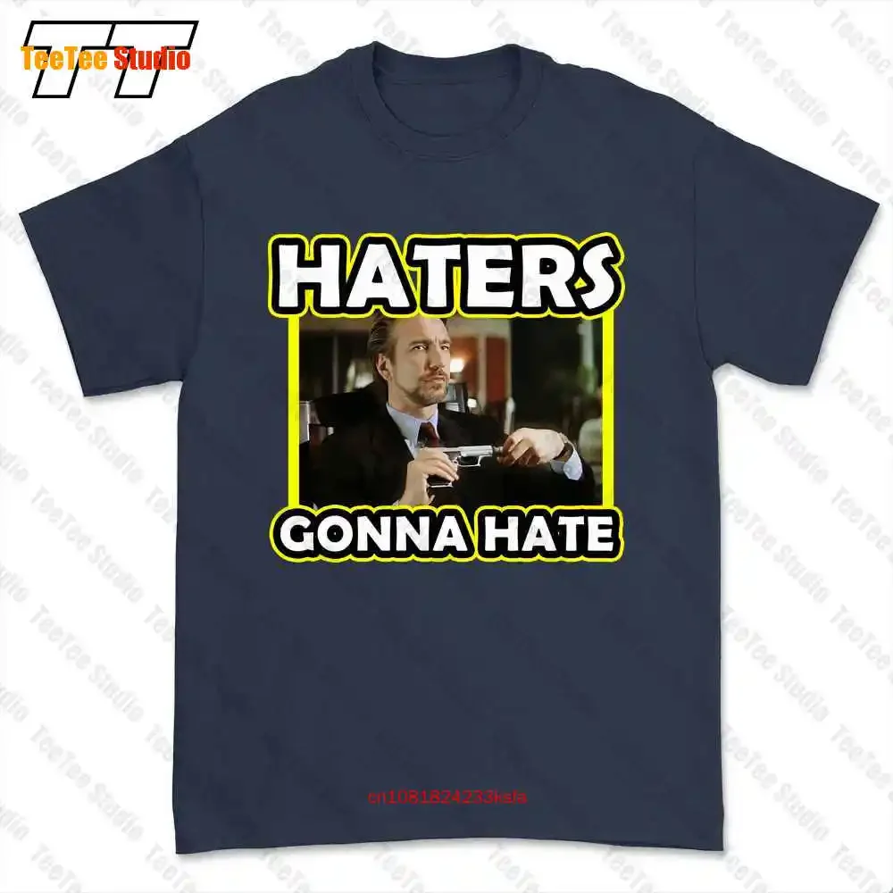 Hans Gruber Haters Die Hard Movie Alan Rickman T-shirt Tee TMAV