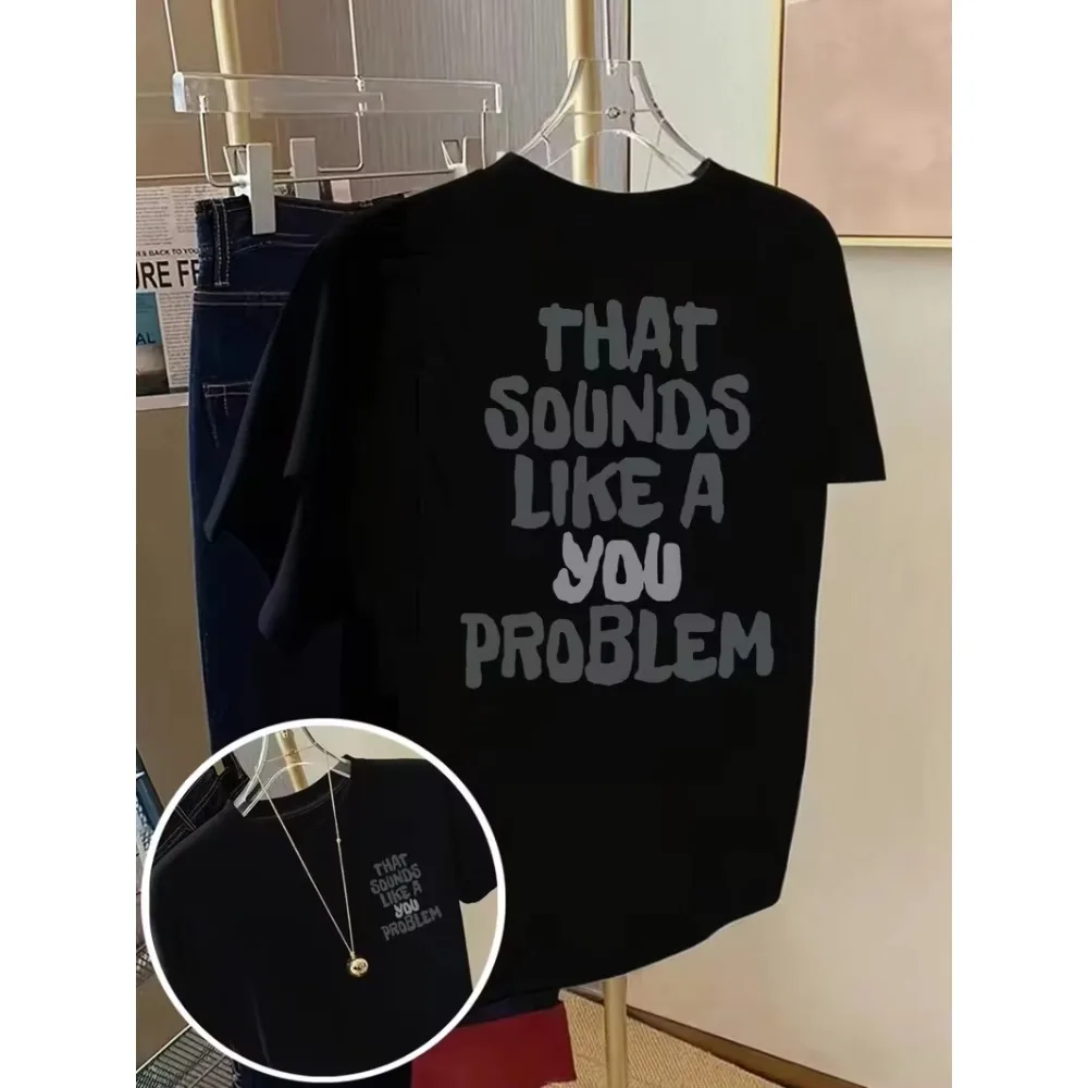 Funny T-shirt with That Sounds Like A You Problem Humorous Slogan Print Men Women Short Sleeve Crew Neck Top Summer Tops