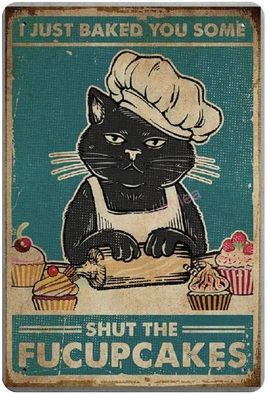 SIGNSHM I Just Baked You Some Shut The Fucupcakes Retro Metal Tin Sign Plaque Poster Wall Decor Art Shabby Chic Gift Suitable 12