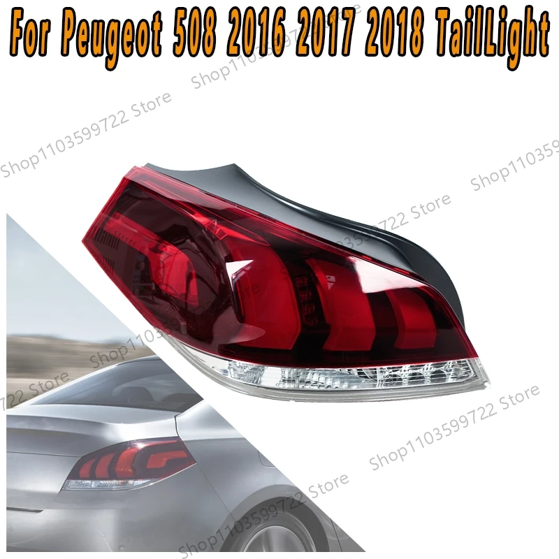 For Peugeot 508 2016 2017 2018 Taillight Turn Signal Lamp Reverse Light Brake Warning Light Driving Light Flashing Light