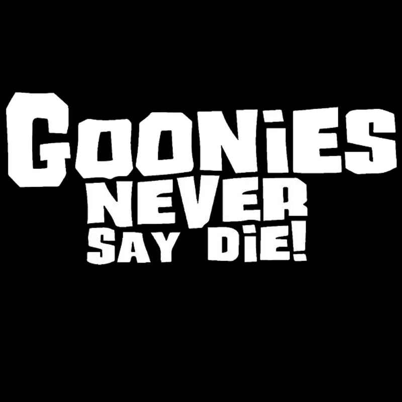 Hot Sell Personality GOONIES NEVER SAY DIE Stickers Car Styling Vinyl Car Stickers  Motorcycl  Accessories Decals PVC