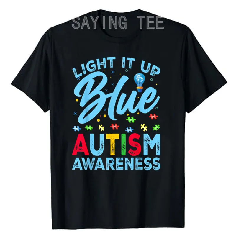 

Light It Up Blue Autism Awareness Men Women Kids T-Shirt Cute Autism Special Education Tee Neurodiversity Clothes Novelty Gifts