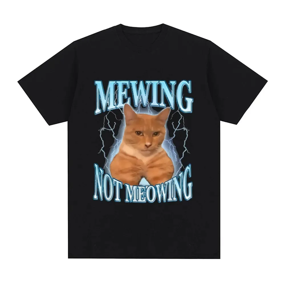 Mewing Not Meowing T Shirt Funny Cute Cats Meme Graphic T-shirts Men's Clothing 100% Cotton Casual Oversized T-shirt Streetwear