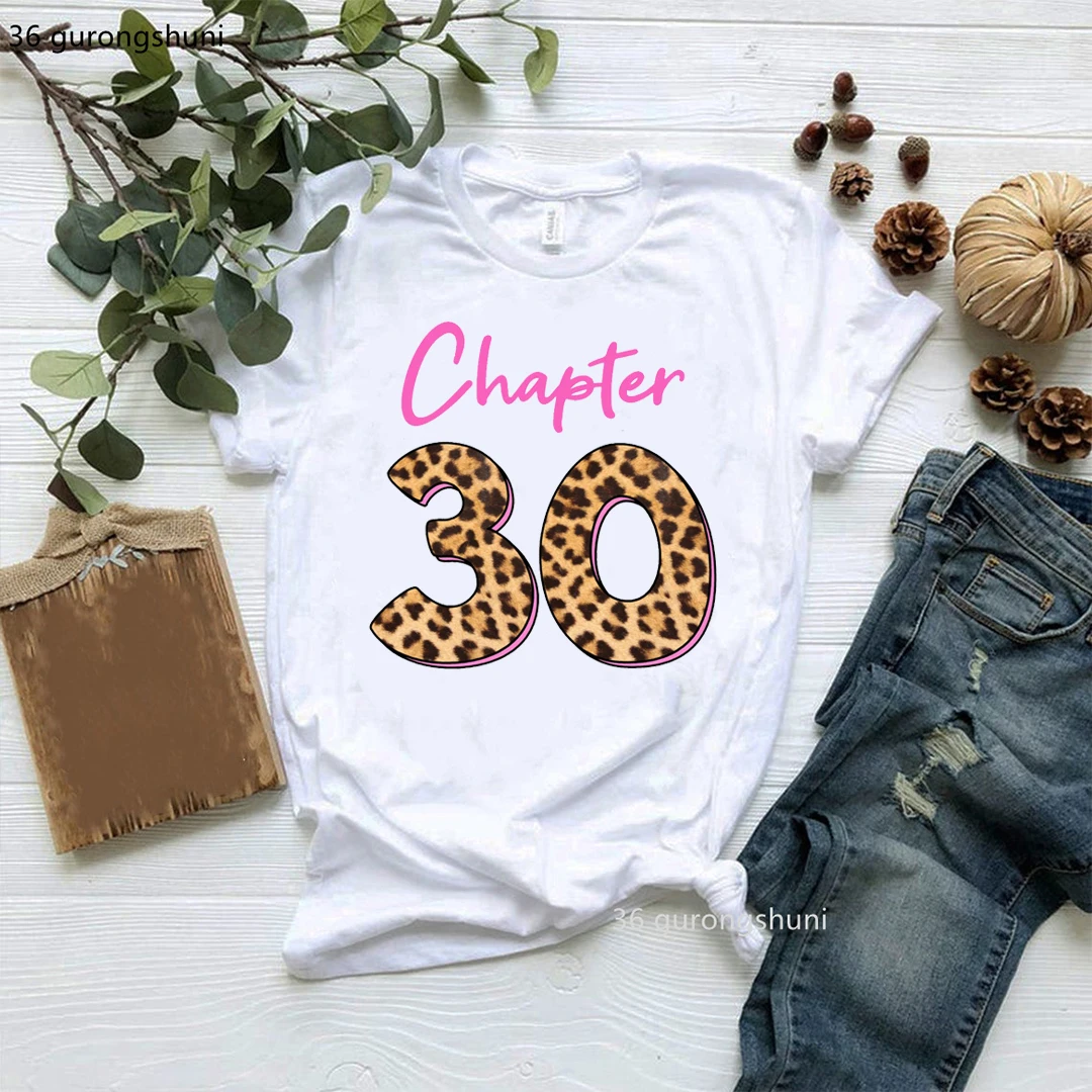 New Chapter 30 40 50 60 70 Birthday Gift Tshirt Leopard Print T-Shirt Women Clothes Female Clothing Harajuku Tees 90s Top