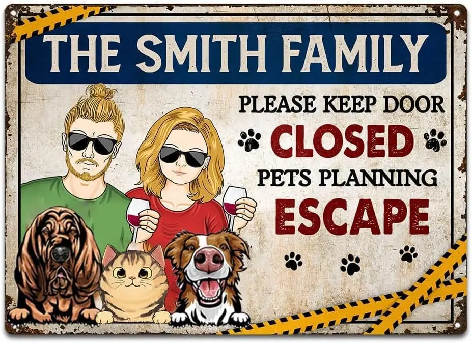 Personalized Pet Metal Sign Please Keep Door Closed Pets Planning Escape Sign Dogs Cats Welcome Sign Funny Gift for Dog Cat sign
