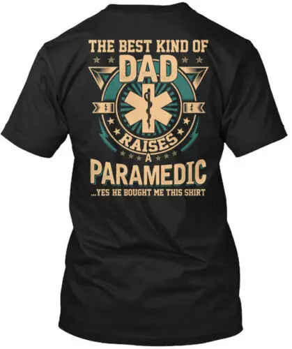 Best Kind Of Dad Raises A Paramedic T-Shirt Made in the USA Size S to 5XL