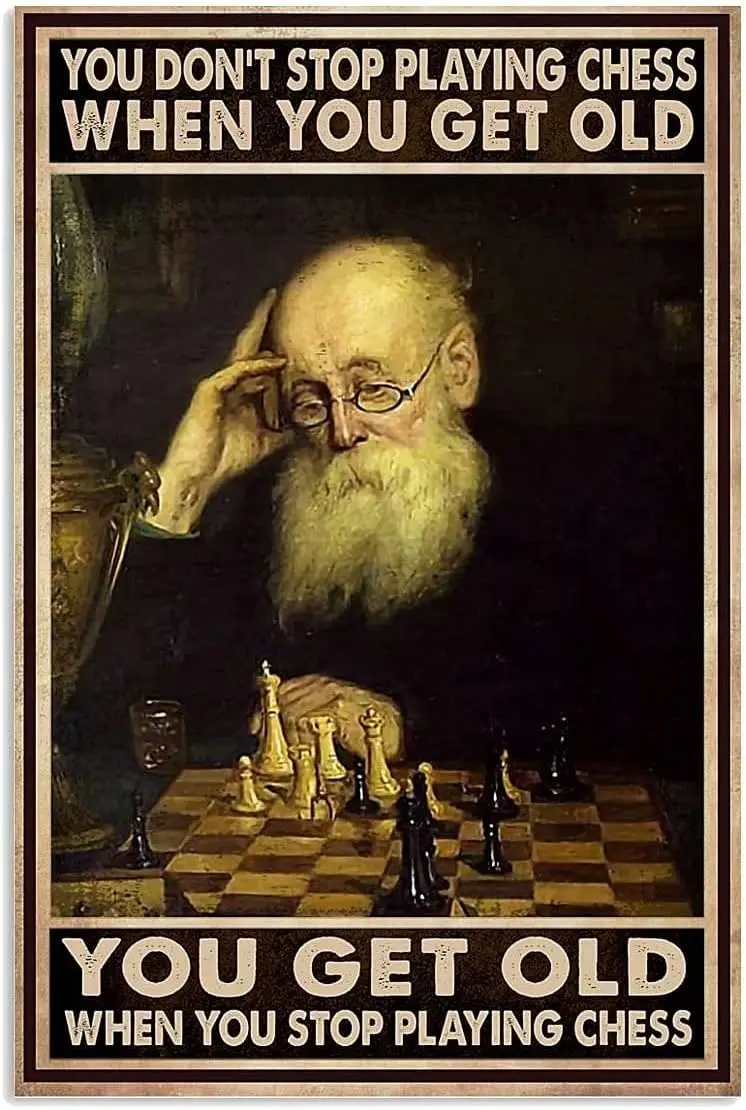 Chess Metal Tin Sign,You Don't Stop Playing Chess When You Get Old,You Get Old When You Stop Playing Chess,Wall Decor for H sign