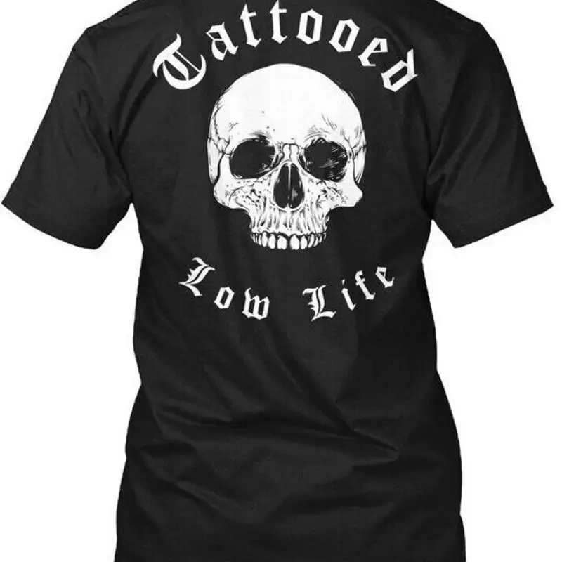 

Tattooed Low Life T Shirt Made in USA S to 5XL