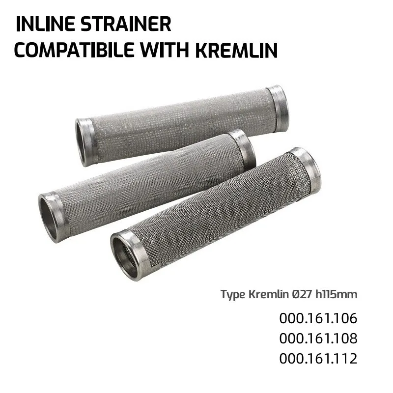 OEM Inline Strainer Compatibile With Kremlin,Type Kremlin Ø27 H115mm,6#/8#/12# Stainless Steel Coating Filter Screen