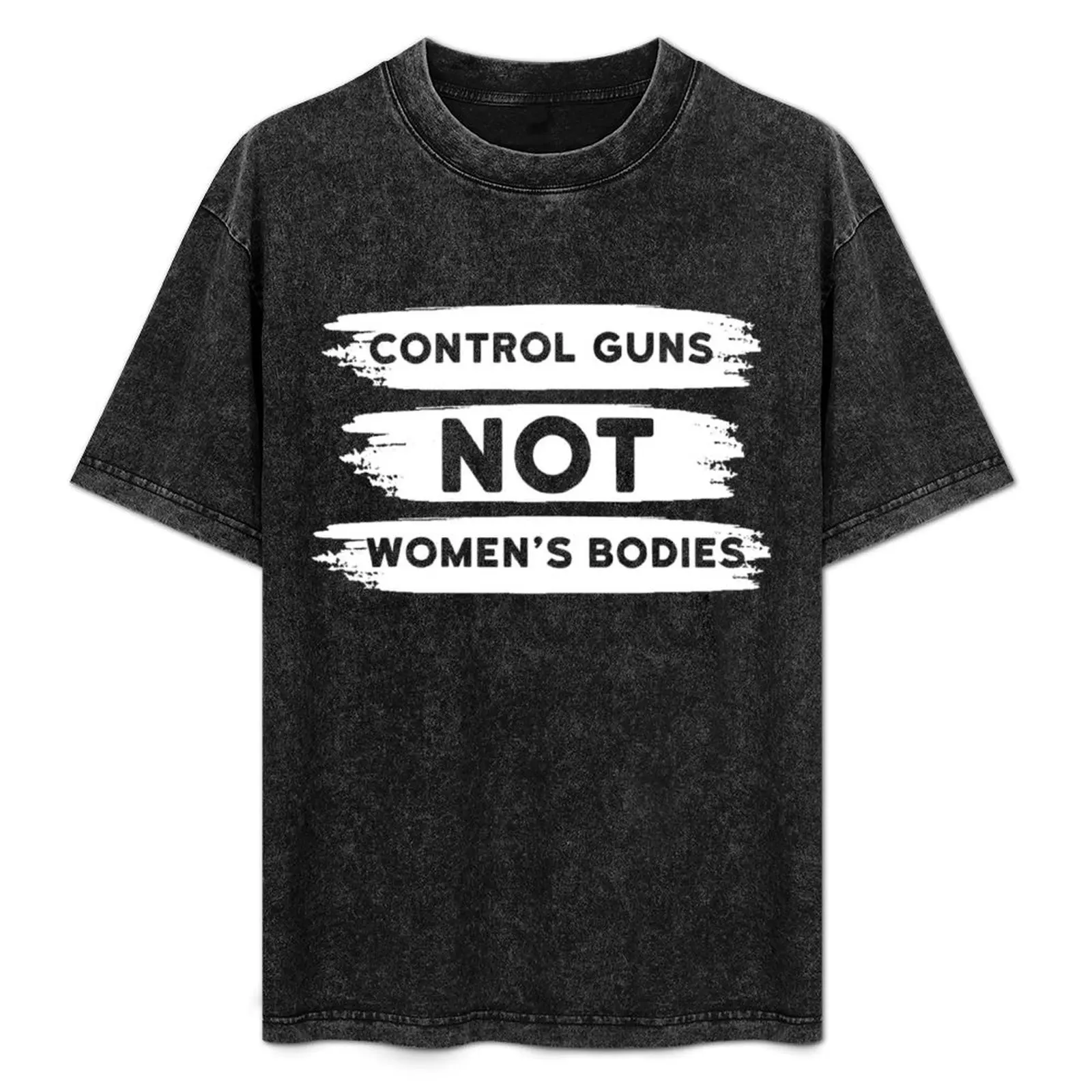Control Guns Not Women_s Bodies Pro Choice Gun Control T-Shirt Plus Size Loose Fit T-Shirt