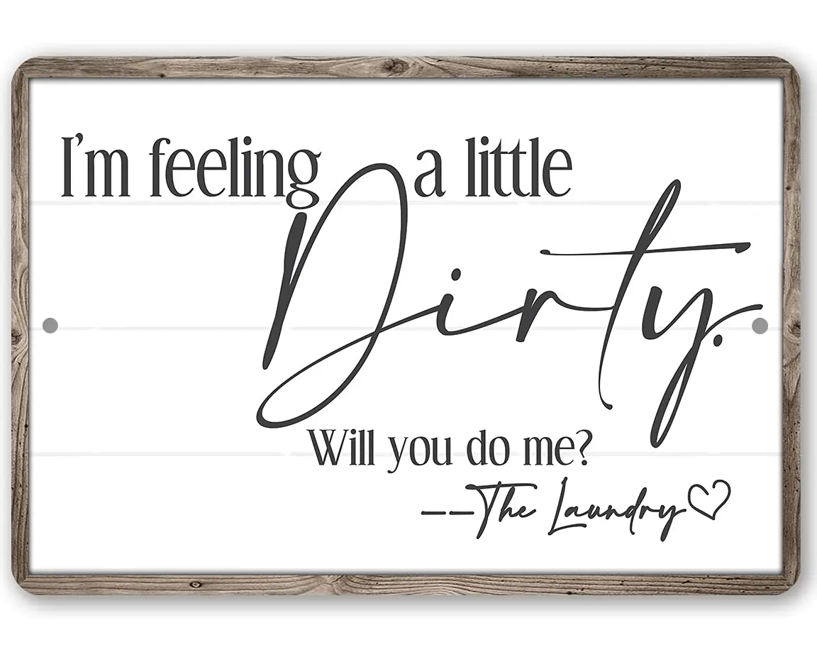 I'm Feeling A Little Dirty - Funny Laundry Room Decor, Modern Farmhouse Mud Room Sign, Minimalist Home Decoration, Grea sign