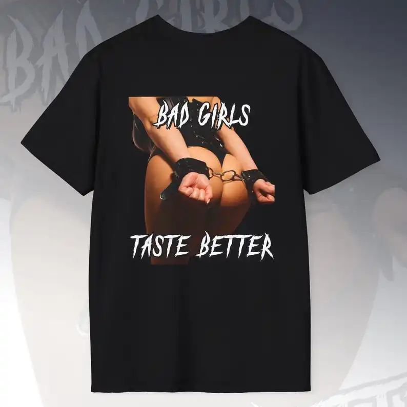 Bad Girls Taste Better Shirt Streetwear for Men Gift for him bold t-shirt