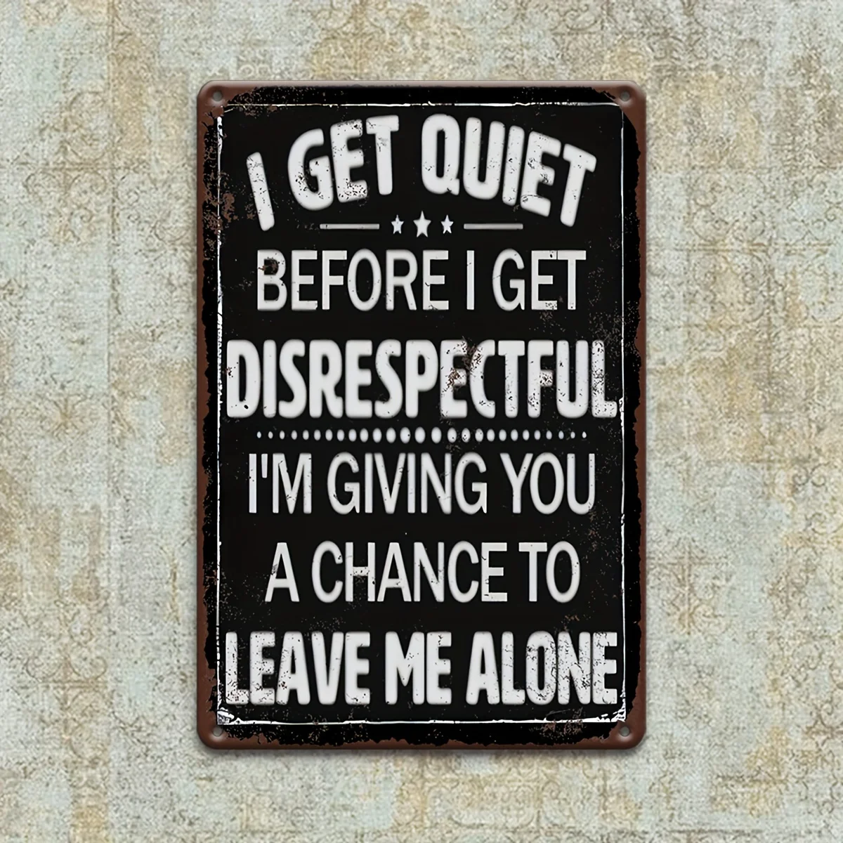 , Decorative Plaque & Statue PrintI GET QUIET BEFORE I GET DISRESPECTFUL Metal aluminum Sign Decor, aluminum Signs, Funny Retro