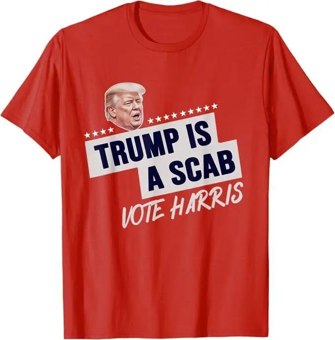 

Donald Trump Is A Scab Vote Harris Funny Harris Kamala Trump Unisex T-Shirt