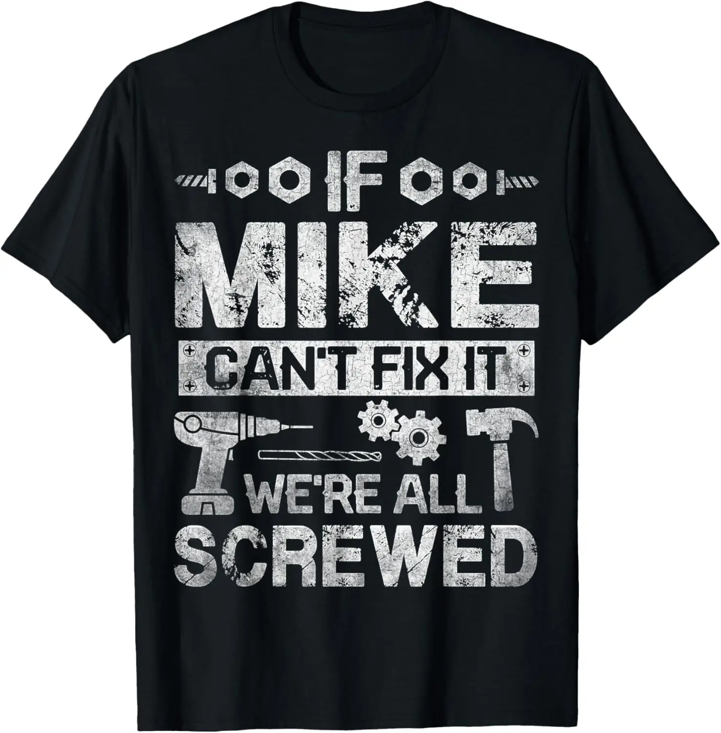 If Mike Can't Fix It We're All Screwed Funny Fathers T-Shirt 100% Cotton Trendy Y2K Short-Sleeve Tee – Soft, Quick-Drying, &