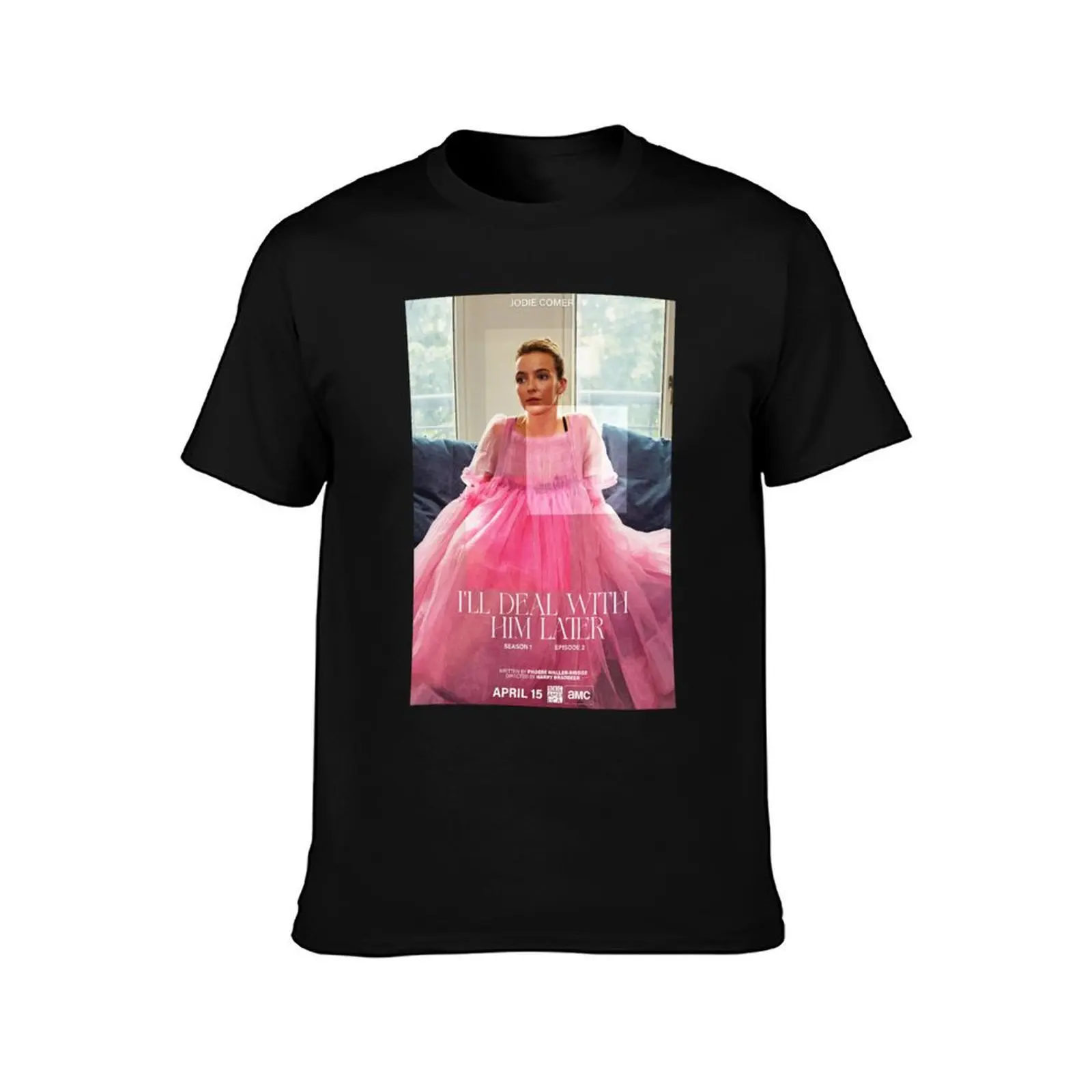 I'll Deal with Him Later - Killing Eve Season 1 Episode 2 T-Shirt Summer Casual Cotton Tee Oversized Streetwear Tops