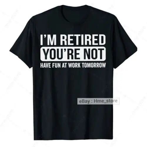 I'm Retired 2024 Have Fun At Work T-Shirt Funny Retirement For Retirees Tee Gift