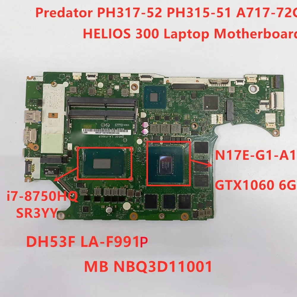 

For Acer Predator PH317-52 PH315-51 A717-72G HELIOS 300 Laptop Motherboard i7-8750HQ GTX1060 6G DH53F LA-F991P NBQ3F1100