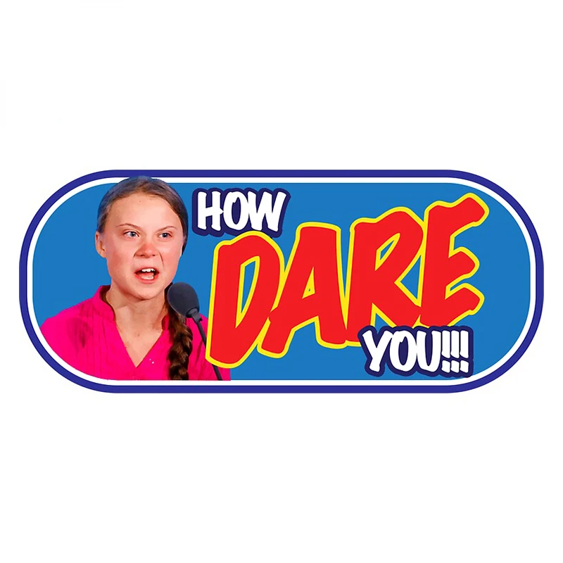 

Car Sticker How Dare You! Greta Thunberg Car Styling Vinyl Window Bumper Decal Waterproof Car Accessories