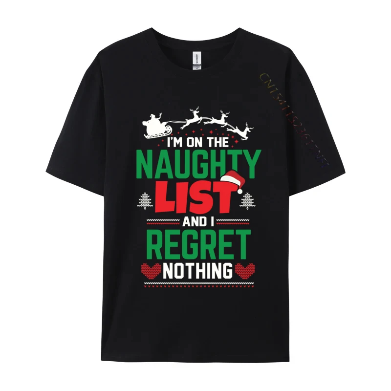 

I'm On The Naughty List And I Regret Nothing Funny Christmas T-Shirts Top T-Shirts Short Sleeve Leisure Plain