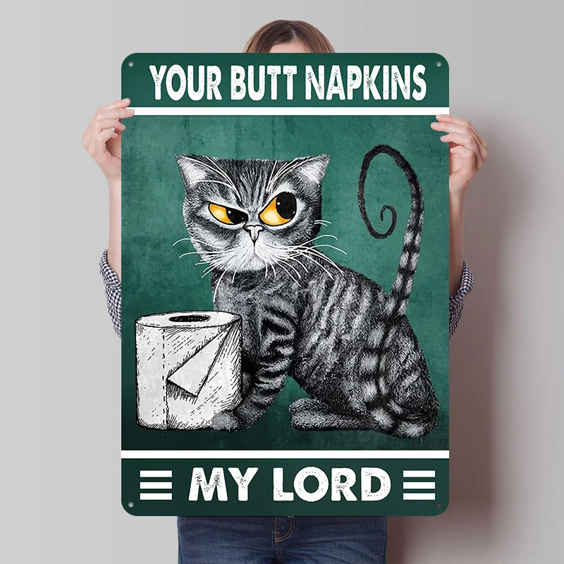 Your Butt Napkins My Lord Cat Toilet Paper Printed Poster Customized Retro Wall Art Vintage Metal Tin Signs for Home Desk Decor