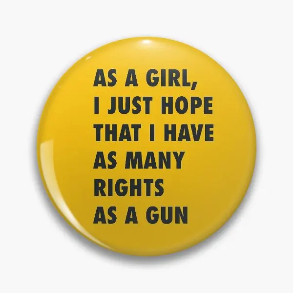 Pro Choice As A Girl I Just Hope That  Soft Button Pin Metal Clothes Cartoon Brooch Cute Lover Women Lapel Pin Fashion Funny