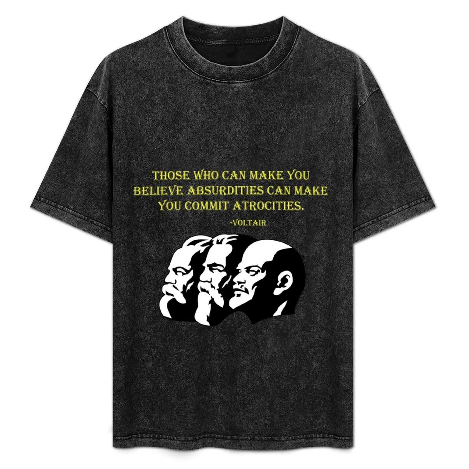 

Those who can make you believe absurdities can make you commit atrocities T-Shirt Sporty Casual Quick Dry T-Shirt