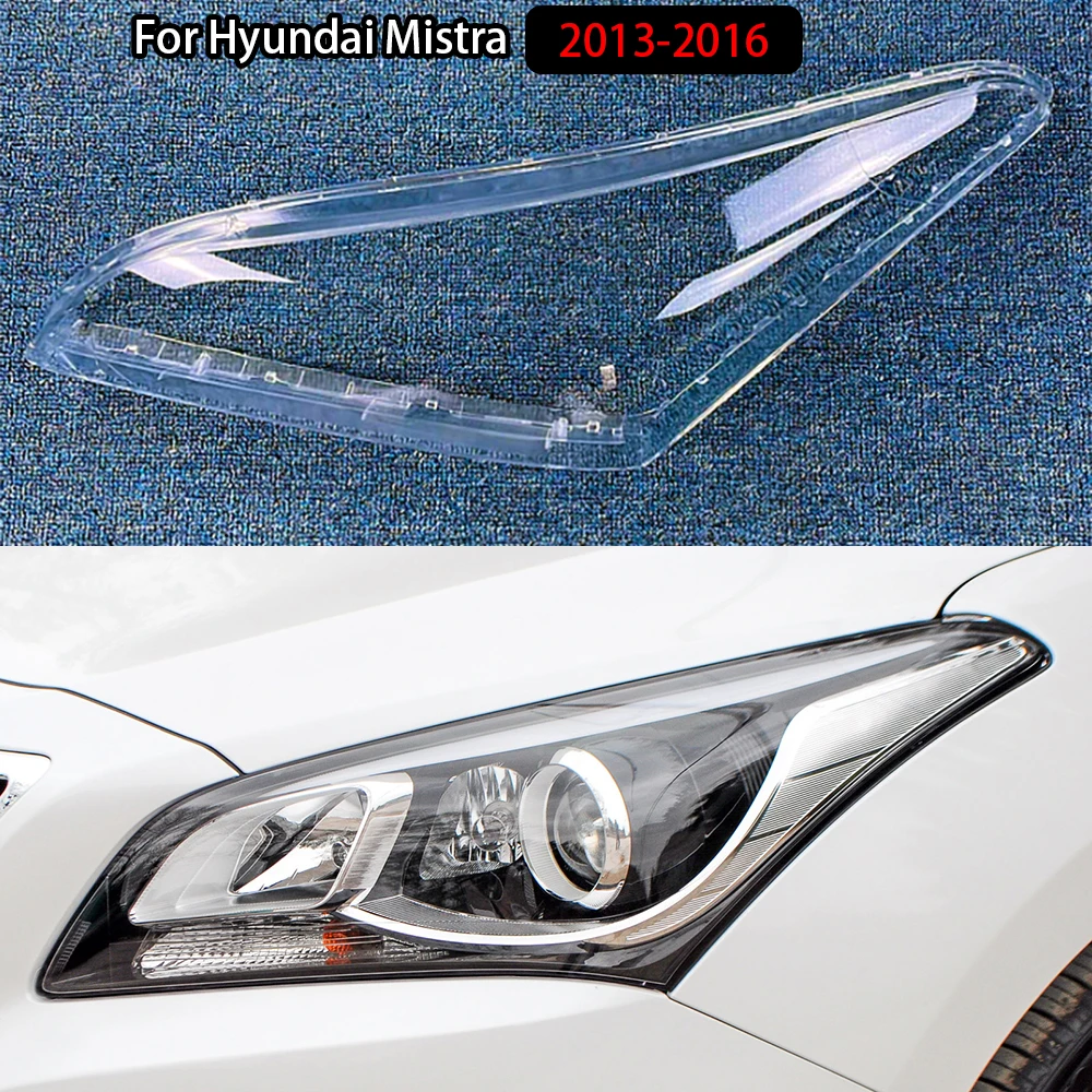 

For Hyundai Mistra 2013-2016 Headlight Cover Lens Transparent Lamp Shell Lampcover Plexiglass Replace The Original Lampshade