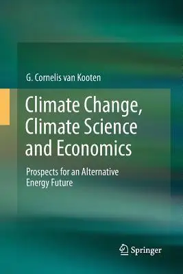 Climate Change, Climate Science and Economics: Prospects for an Alternative Energy Future