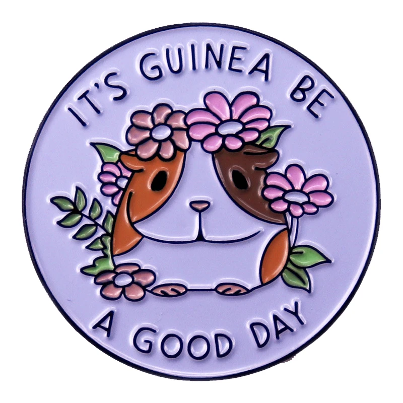 A3027 It’s guinea be a good day Lapel Pins for Backpack Enamel Pins Briefcase Badges Men Women's Brooches on Clothes Accessories