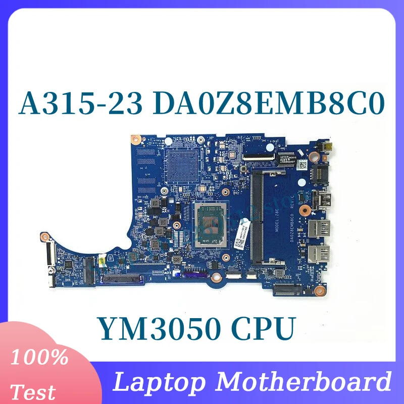 DA0Z8EMB8C0 With YM3050 CPU Mainboard For Acer Aspier A315-23 A315-23G Laptop Motherboard 100% Full Tested Working Well