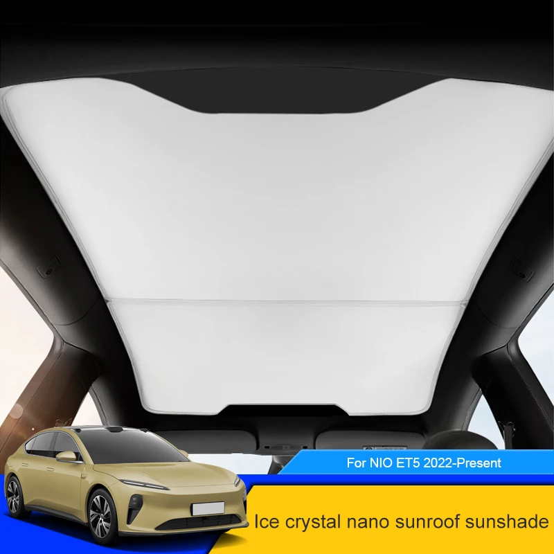 

Car Upgrade Ice Cloth Buckle Sun Shades For NIO ET5 2022-2025 Glass Roof Sunshade Heat Insulation Sunroof Skylight UV Accessorie