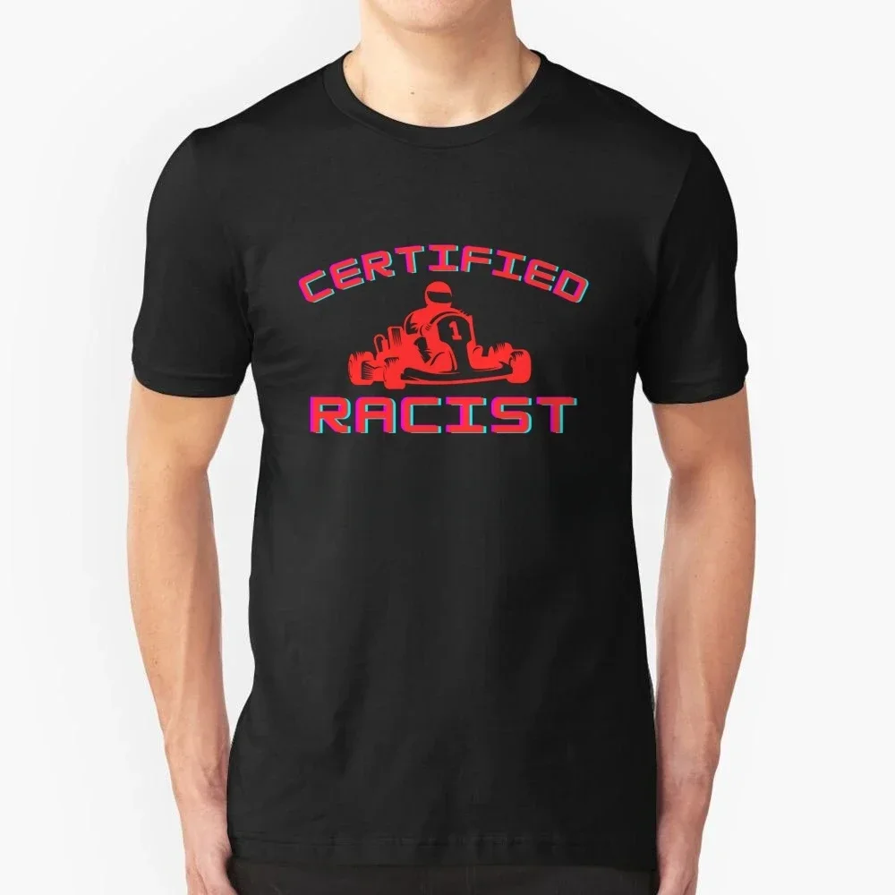 Meme Cars Professional Car Racer Racing Funny LE Certified Racist T Shirt Certified Racist Oversized Men Clothing