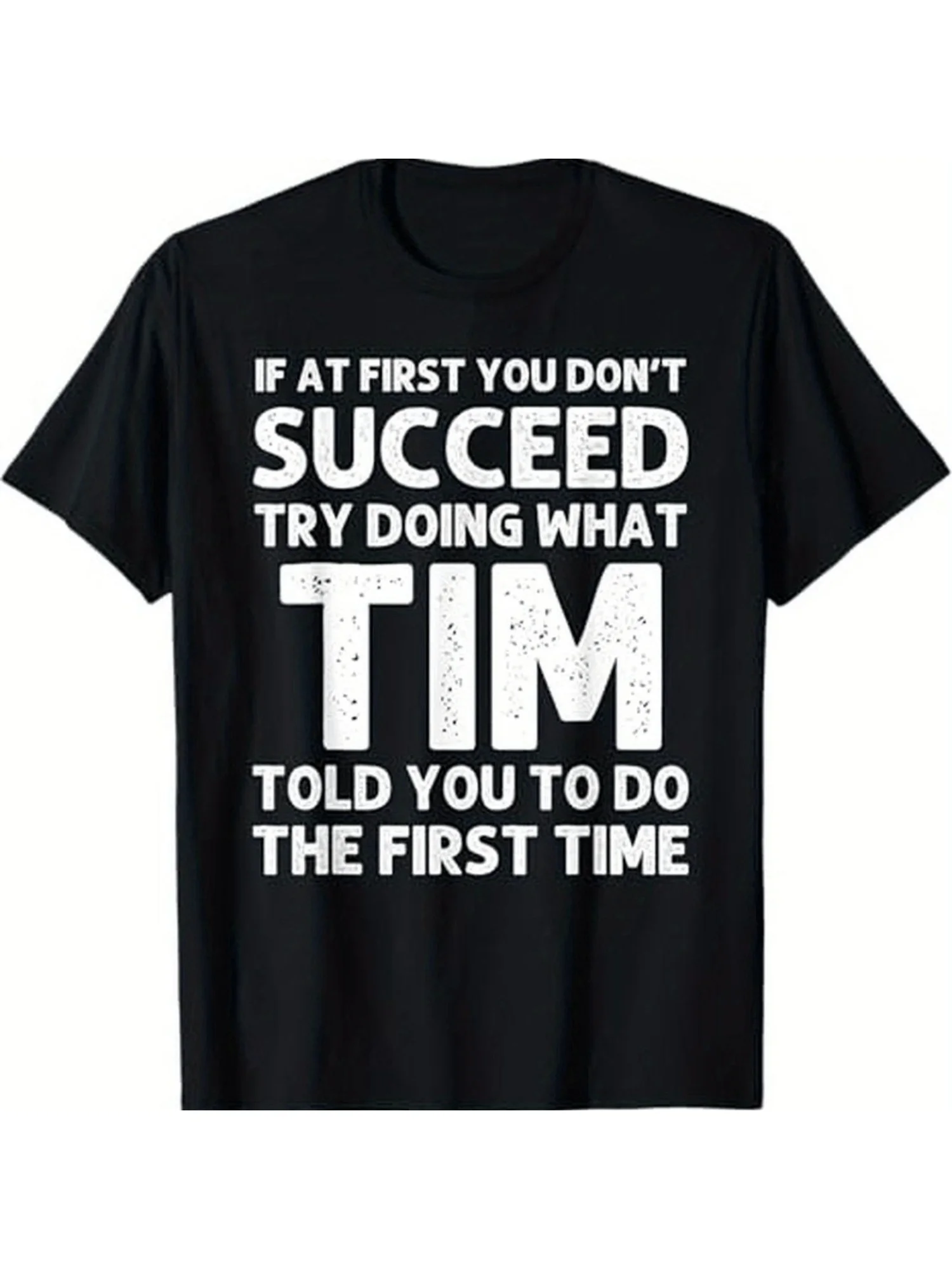 

"If at First You Don't Succeed, Try Doing What Tim Told You" Cotton Tee - Casual Round Neck, Short Sleeve, Moisture-Wicking