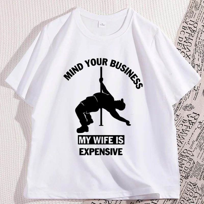 Funny Mind Your Business My Wife Is Expensive T-shirt Dad Husband Tshirt Fathers Day Tee Workout  Te Shirt Homme
