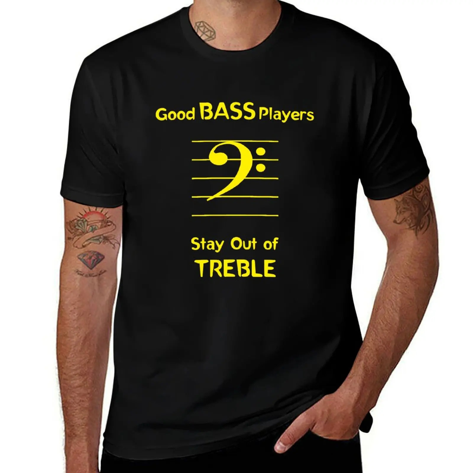 Good Bass Players Stay Out of Treble T-Shirt Active Wear Sports for Men T-Shirt