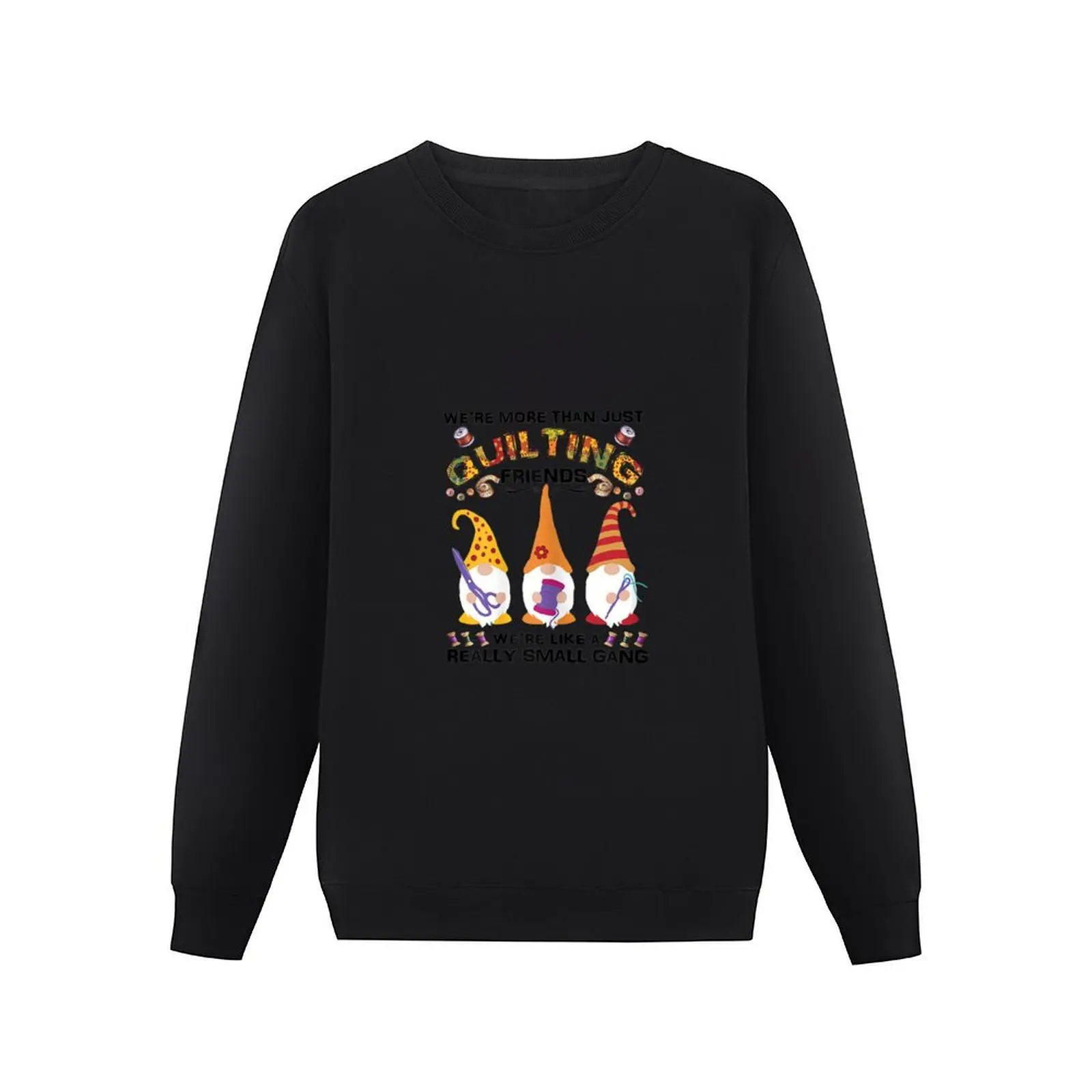 Quilter Were More Than Just Quilting Friends Gnomes Pullover Hoodie korean autumn clothes autumn clothes sports sweatshirt man