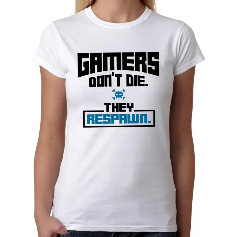Gamers Don T Die They Respawn Gamer Admin Slogan Fun Funny Fun Ladies T shirt