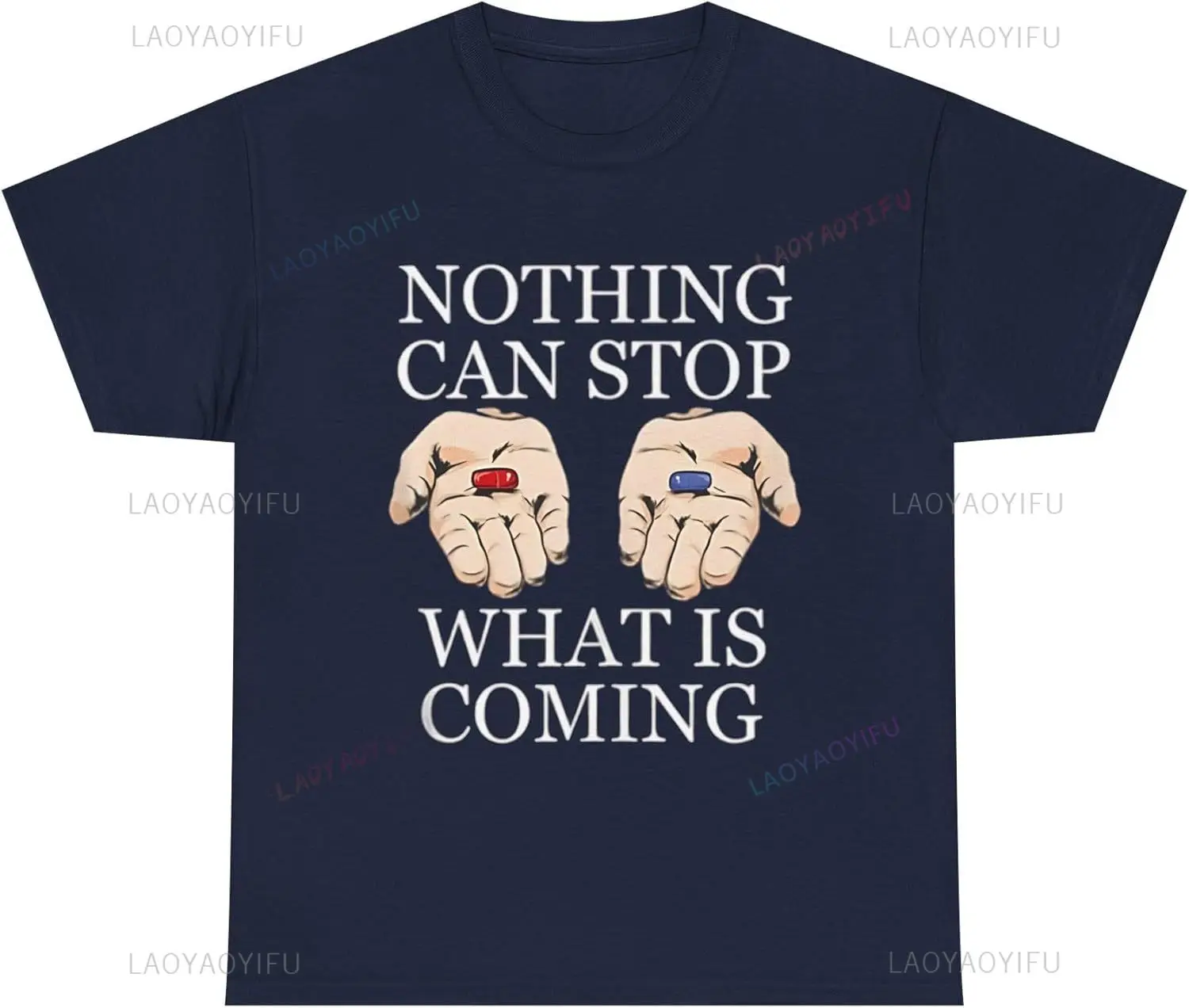 Rien peut arrêter de quoi venir, pilule rouge, matrice de pilules bleues, t-shirts graphiques pour femmes et hommes, chercheur de vérité, chemise de déclaration politique