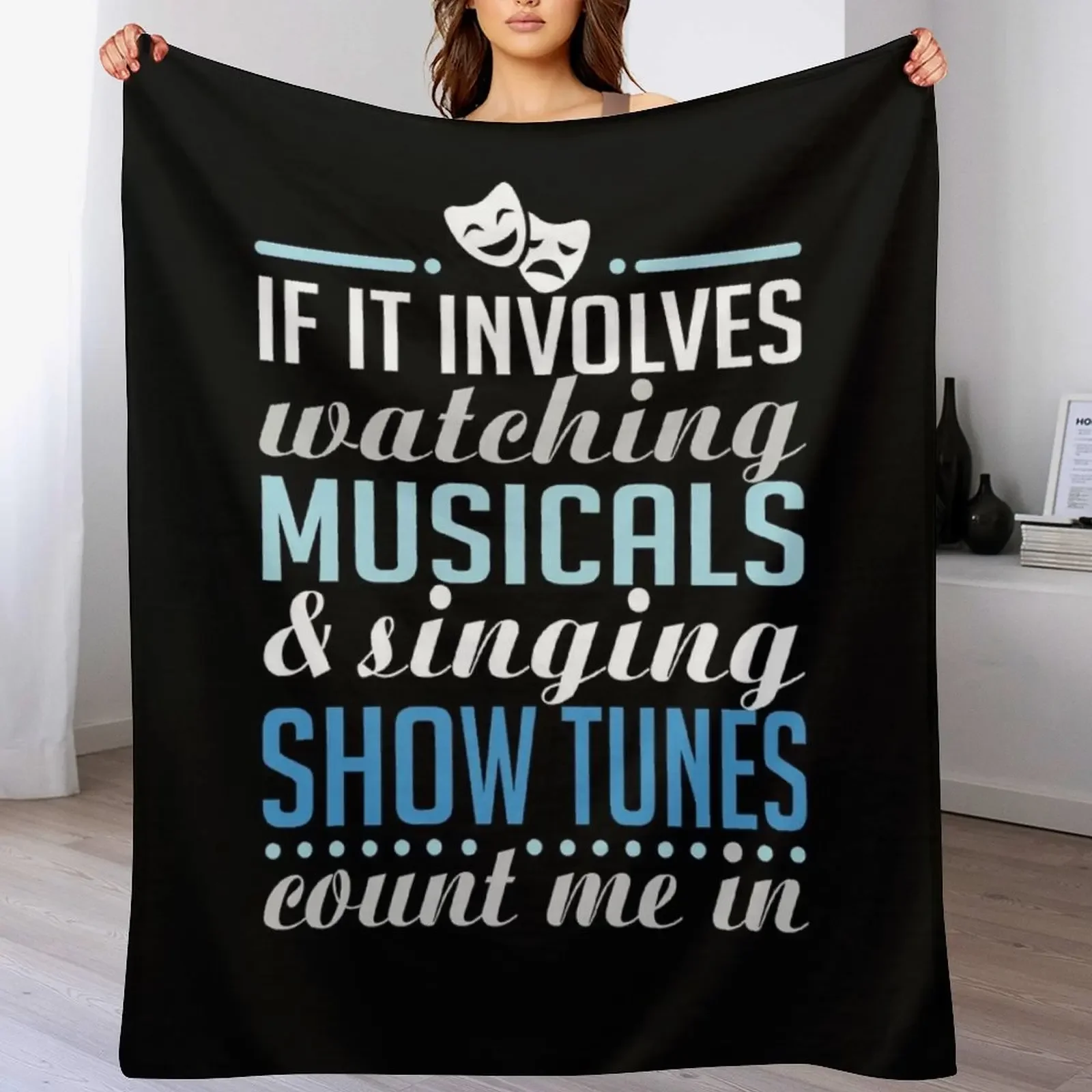 

If It Involves Watching Musicals and Sing Show Tunes Throw Blanket Compact Warm Blanket for Car Road Trip