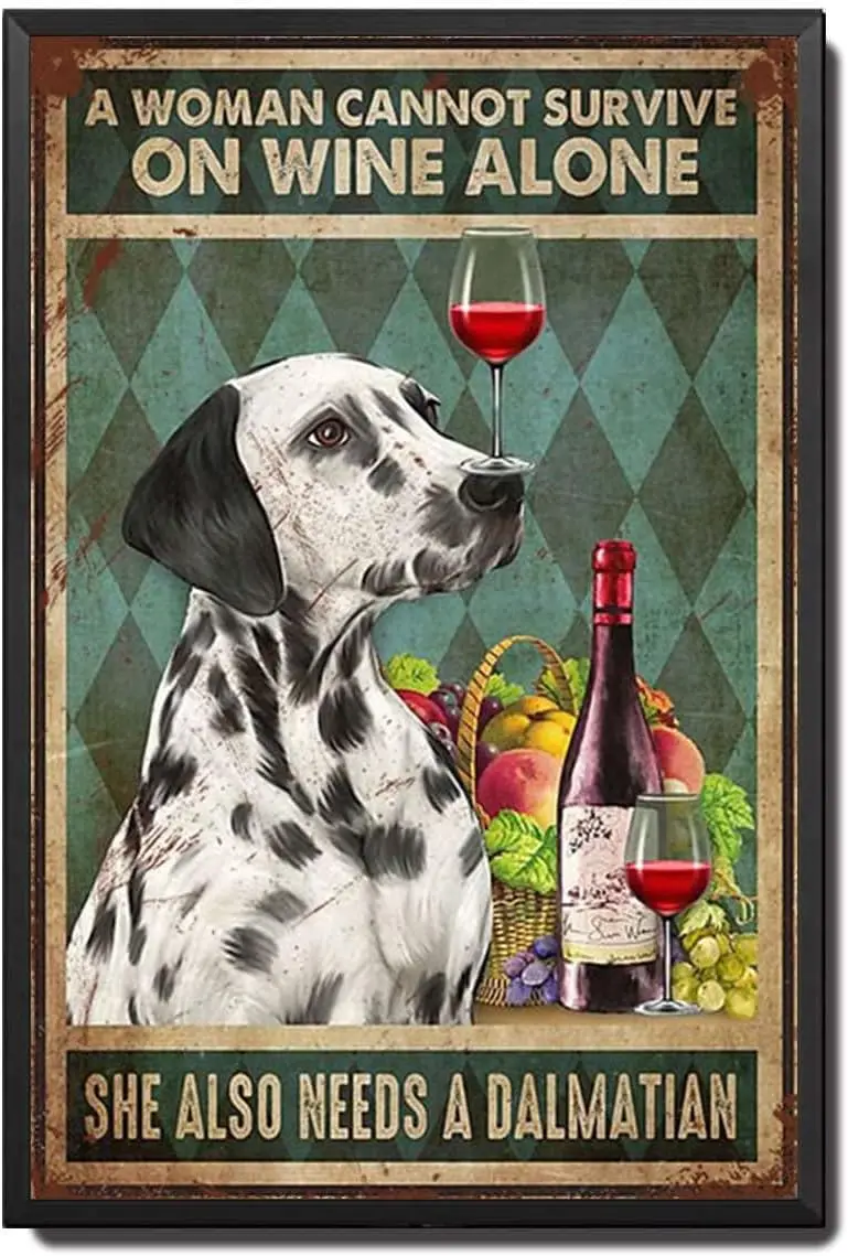 Letrero de estaño de Metal Vintage para una mujer no puede sobrevivir solo en vino, también necesita regalos dálmatas, letrero de estaño de aluminio, letreros para patio H