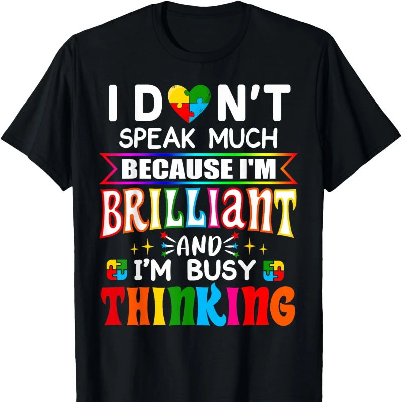 Autistic I Dont Speak Much Brilliant Autism Boys Girls Gift T-Shirt Colours Letters Printed T-shirt Tops Unisex Crewneck Tee