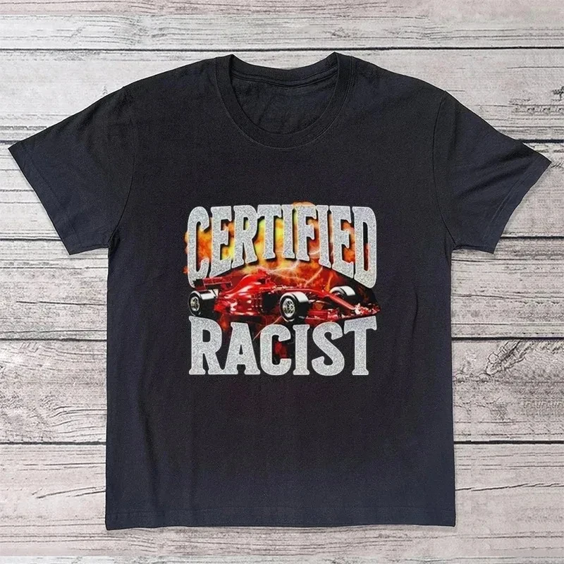 Top Black Men's and Women's Racing T-shirt Certified Racist T-shirt White shirt Casual Baseball  men clothing  graphic t shirts