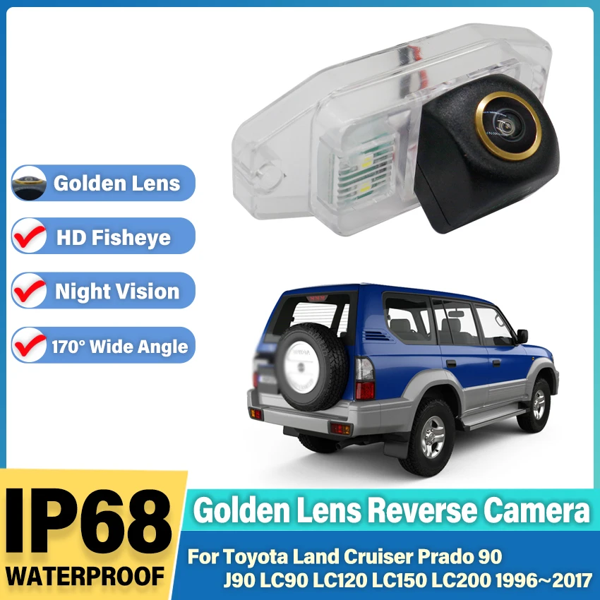 Rear Camera For Toyota Land Cruiser Prado 90 J90 LC90 LC120 LC150 LC200 1996~2015 2016 2017 Reverse Camera Golden Fisheye Lens
