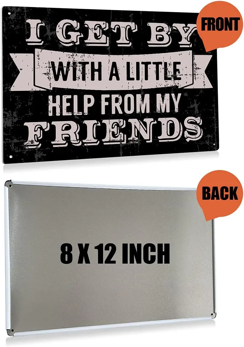 I Get by with A Little Help from My Friends Metal Tin Sign Wall Decor Retro Black Sign for Home Living Room Decor Gifts 8x12 Inc