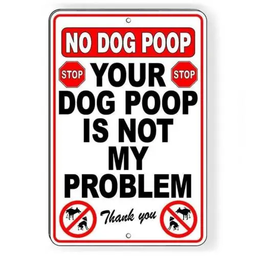 Your Dog Poop Is Not My Problem Metal Sign No Dogs Yard