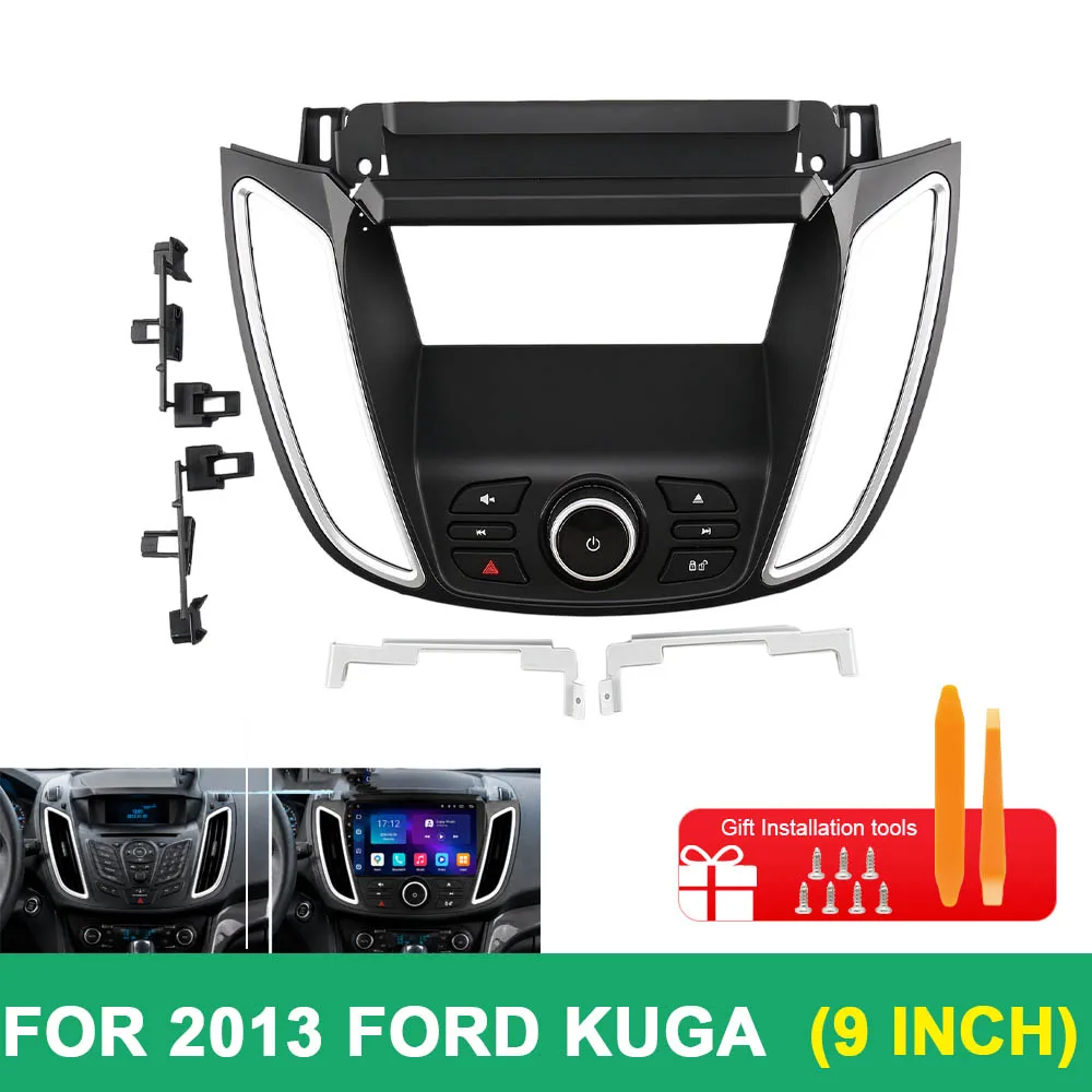 For 2013 Ford Kuga 9 Inch High-End Car Radio Fascia Frame Android Stereo Dashboard Installation Trim Panel Kit
