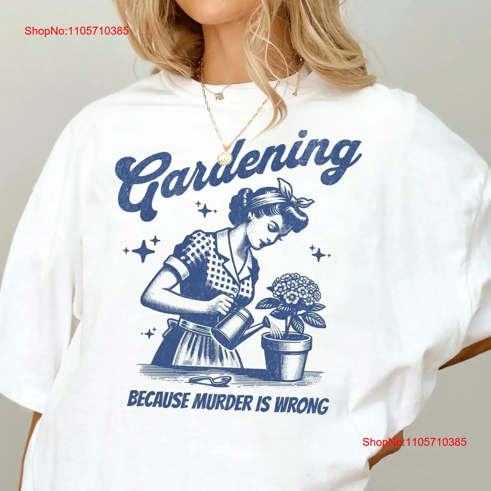Gardening Because Murder Is Wrong T Shirt Retro Housewife Meme Vintage Funny Sarcastic Oversize vintage Washed homme Stylish